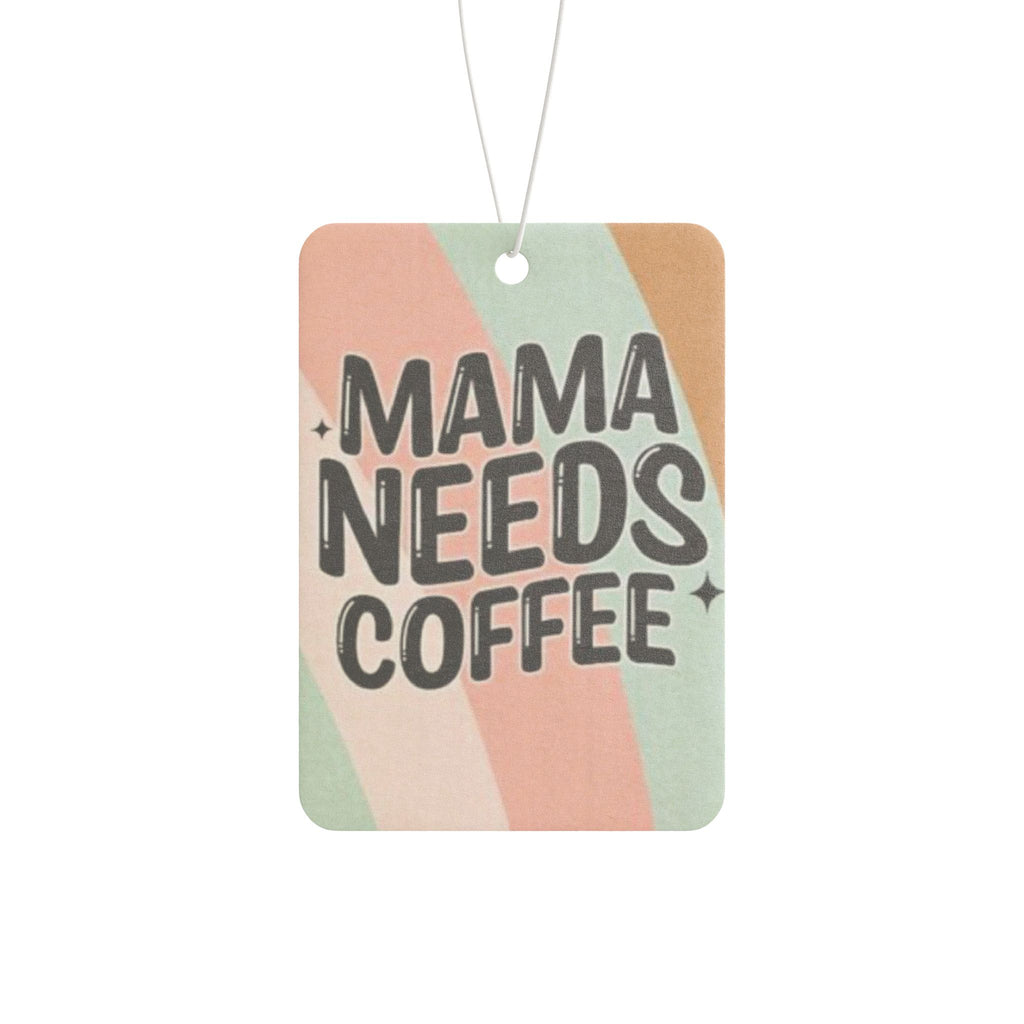 Mama Needs Coffee Car Air Freshener