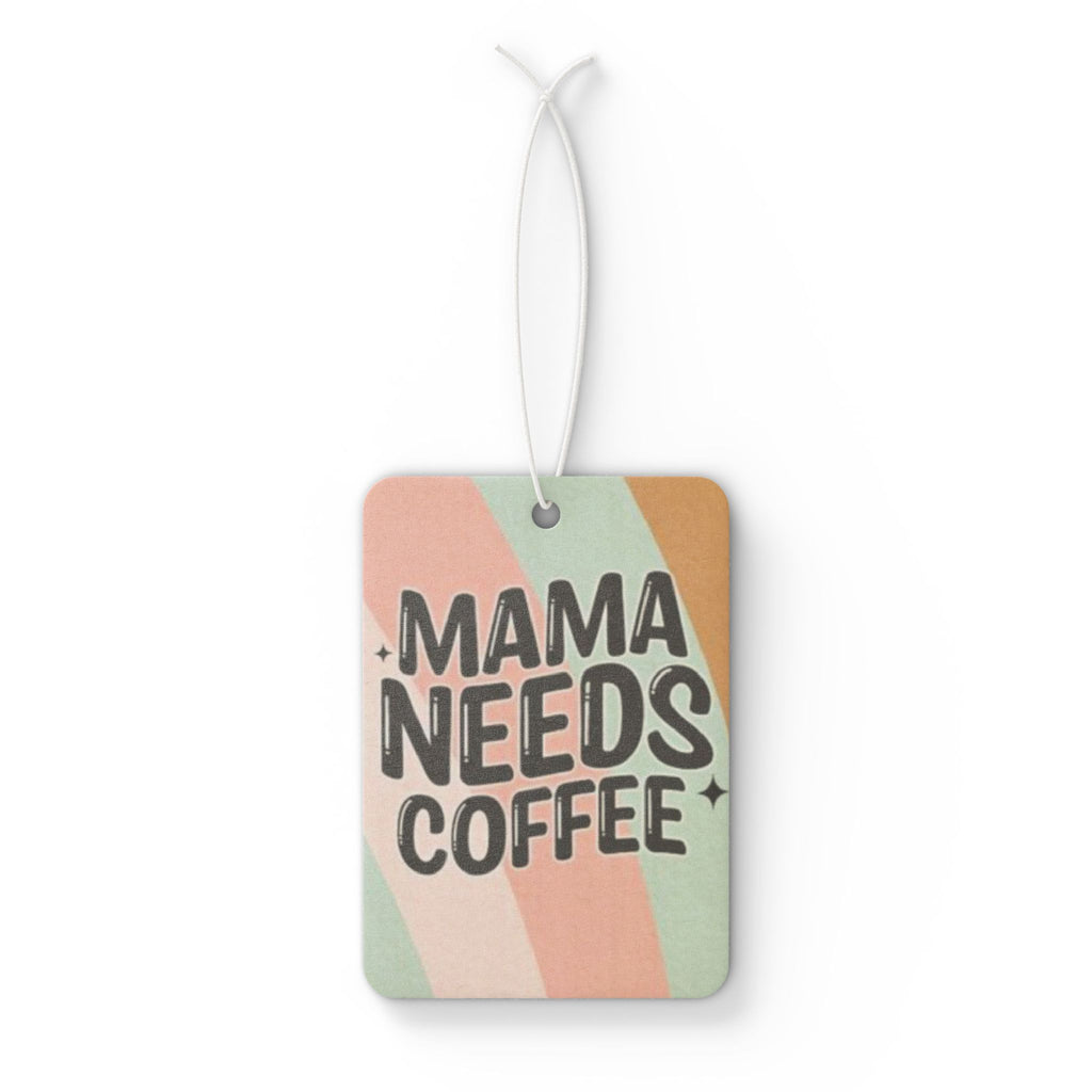 Mama Needs Coffee Car Air Freshener