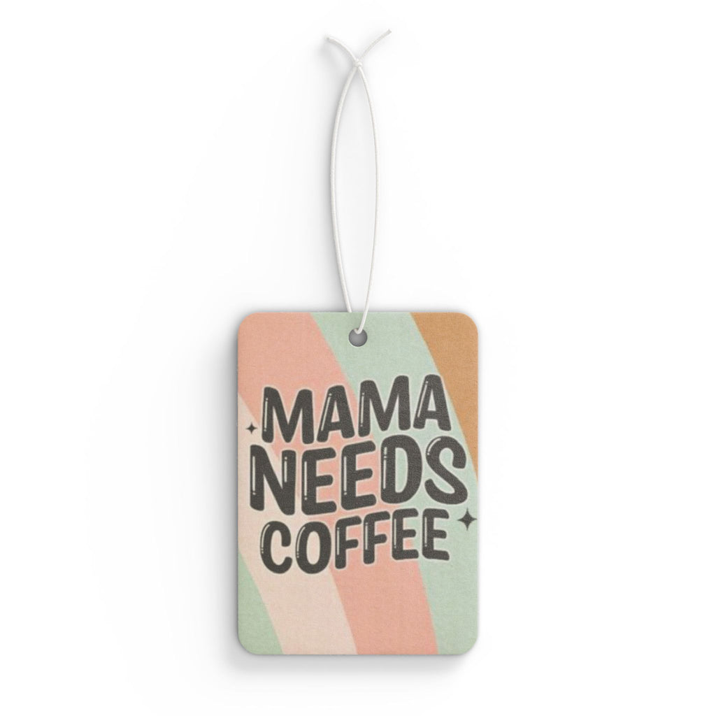 Mama Needs Coffee Car Air Freshener